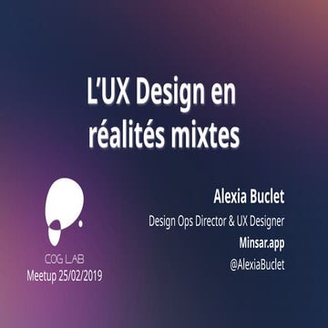 Meetup Coglab 9 - L'UX Design en réalités mixtes - Alexia Buclet.pptx