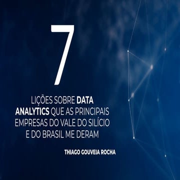 7 lições sobre Data Analytics que as principais empresas do Vale do Silício e...