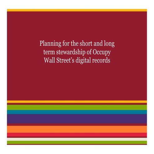 Archiving Occupy (presentation for NYC Digital Asset Managers Meetup)
