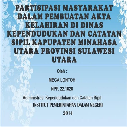 PARTISIPASI MASYARAKAT DALAM PEMBUATAN AKTA KELAHIRAN DI DINAS KEPENDUDUKAN D...