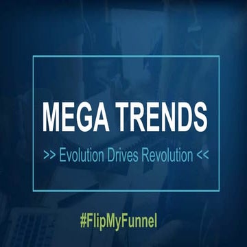 #FlipMyFunnel Atlanta 2016 - Sangram Vajre - Mega Trends: Evolution Drives Re...