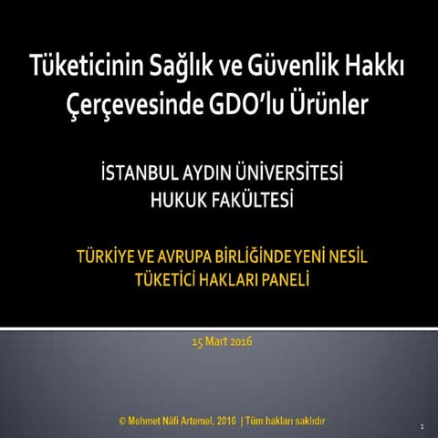 Mehmet nafi artemel tuketicinin saglik hakki cercevesinde gdo'lu urunler-dunya tuketiciler gunu paneli-15 mart2015aydin universitesi