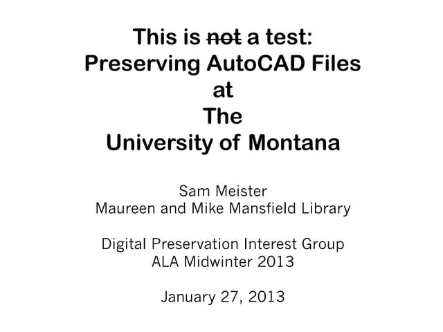 This is not a test: Preserving AutoCAD files at The University of Montana