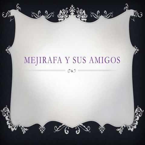 Mejirafa y sus amigos (isabella)