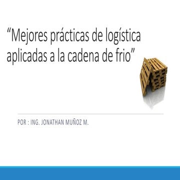 Mejores prácticas de logísticas aplicadas a la cadena de frio v1