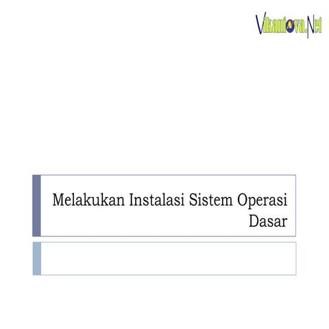 Melakukan instalasi sistem operasi dasar