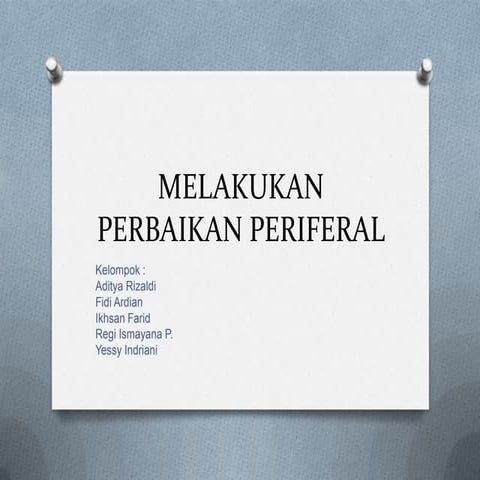 Melakukan perbaikan peripheral