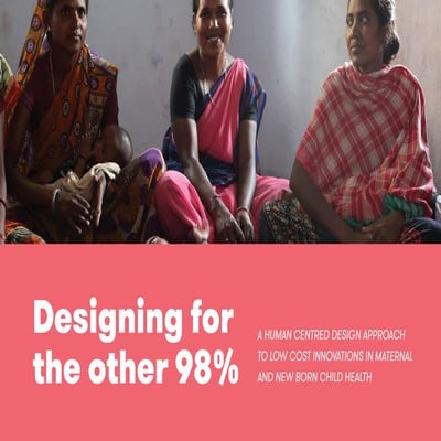 Designing for the other 98%: A human centered design approach to innovations ...