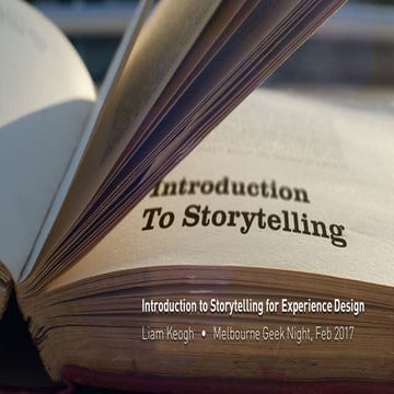 Introduction to storytelling for experience design - Melbourne Geeknight, Feb...