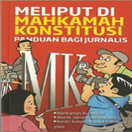 Panduan Jurnalis Meliput Mahkamah Kontitusi