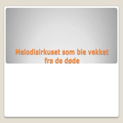 Melodisirkuset som ble vekket fra de døde