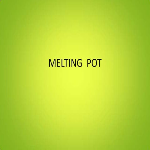 Melting pot
