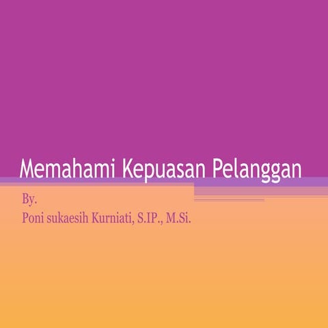 Memahami Kepuasan Pelanggan dalam perspektif ekonomi.ppt