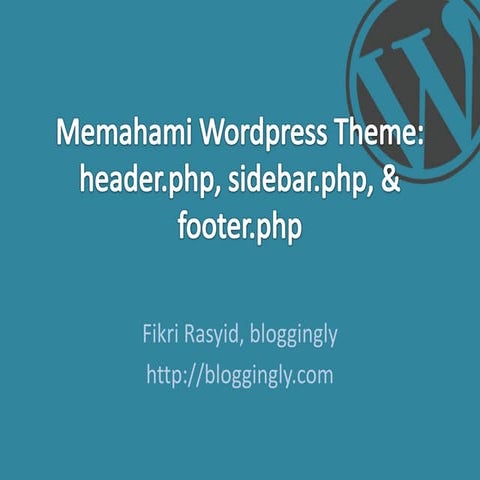 Memahami Wordpress Theme : Header.Php, Sidebar.Php Dan Footer.Php