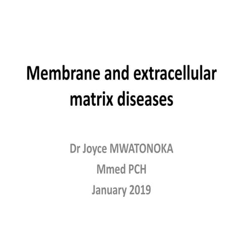 Membrane and extracellular matrix diseases
