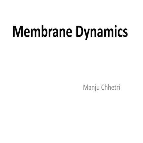 Membrane Dynamics:Properties of biological membrane (plasma membrane)
