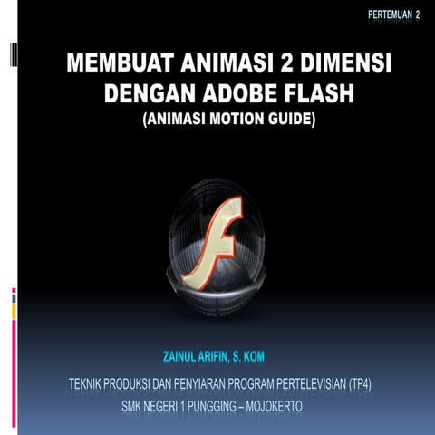 Membuat animasi 2 d dengan adobe flash animasi motion guide (pertemuan ...