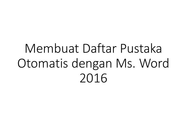 Membuat Daftar Pustaka Otomatis Dengan Ms Word 2016