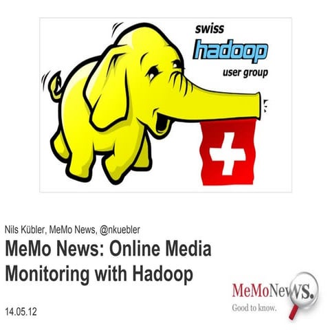 14.05.2012 Social Media Monitoring with Hadoop (Nils Kübler, MeMo News)