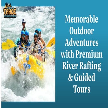 Memorable Outdoor Adventures with Premium River Rafting & Guided Tours ...