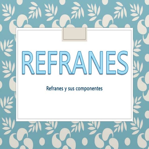 PRESENTACIÓN DE REFRANES y SUS COPONENTES.pptx