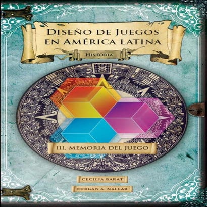 Diseño de juegos en América latina III: Memoria del juego