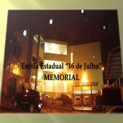 Memorial E.E.16 de julho | PPTX