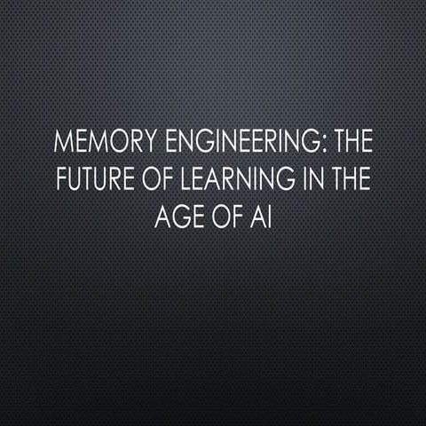 Memory Engineering and AI: Transforming Learning and Knowledge ...