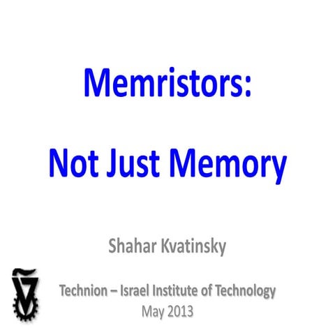 TRACK E: Memristors: Not Just Memory/ Shahar Kvatinsky