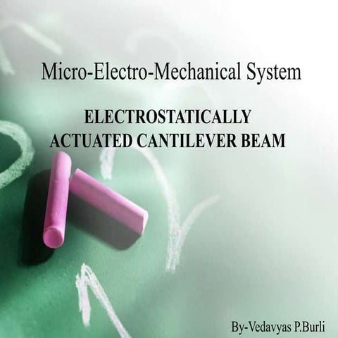 MEMS-ELECTRO STATICALLY ACTUATED CANTILEVER BEAM