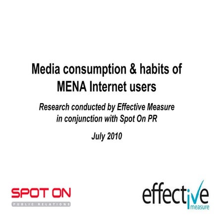 Effective Measure & Spot On PR: Media Consumption & Habits of MENA Internet Users – July 2010