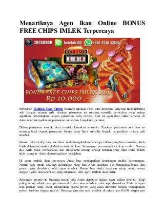 Menariknya agen ikan online bonus free chips imlek terpercaya