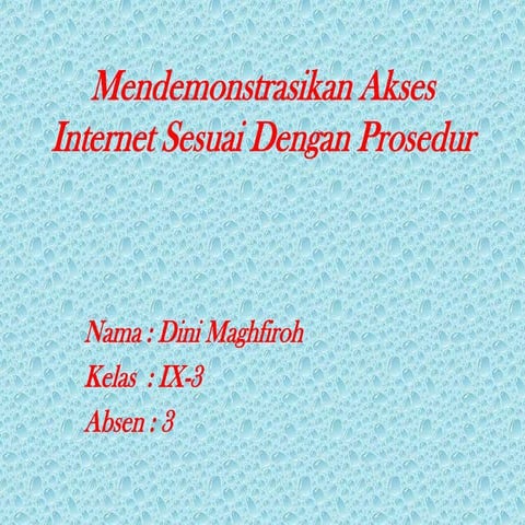 Mendemonstrasikan akses internet sesuai dengan prosedur
