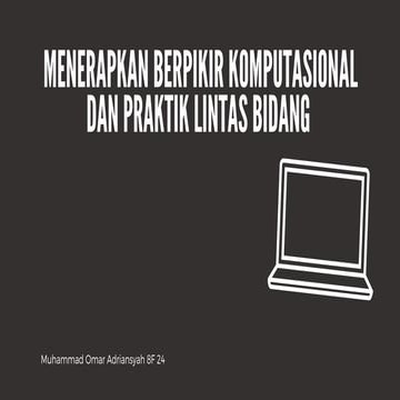 Menerapkan Berpikir Komputasional dan Praktik Lintas Bidang Muhammad Omar Adr...