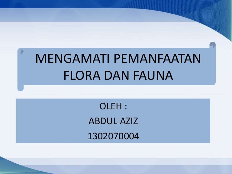 Mengamati Pemanfaatan Flora Dan Fauna