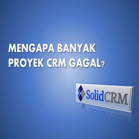 Mengapa banyak proyek CRM gagal?