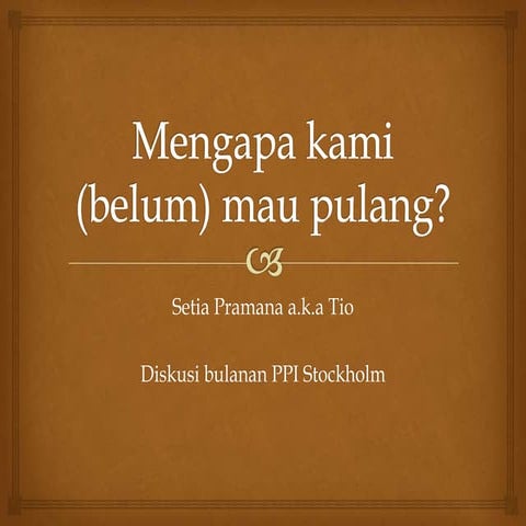 Mengapa kami (belum) mau pulang?