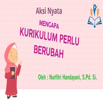 Aksi Nyata Mengapa Kurikulum Perlu Berubah.pdf