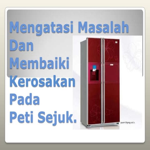 Mengatasi masalah peti sejuk rumah..