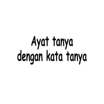 MENGENAL AYAT TANYA DENGAN KATA TANYA.pptx