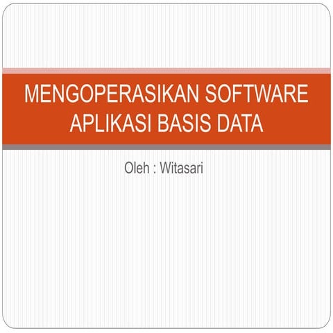 Mengoperasikan software aplikasi basis data