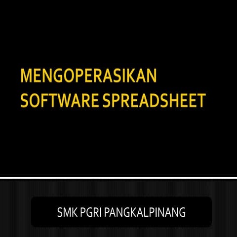 Mengoperasikan software spreadsheet