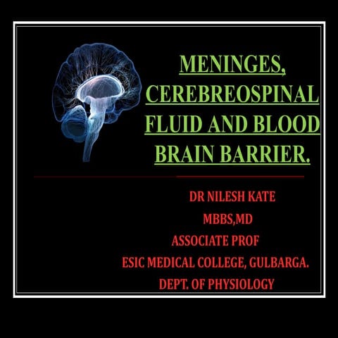 MENINGES, CEREBROSPINAL FLUID AND BLOOD BRAIN BARRIER