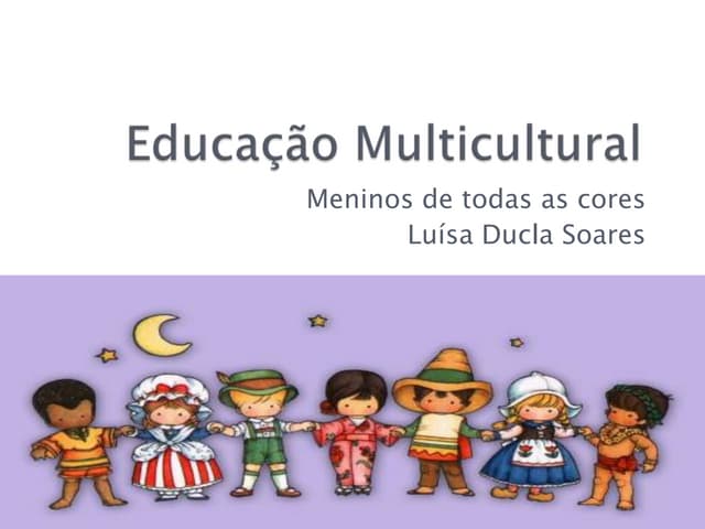 "Meninos de todas as cores..."