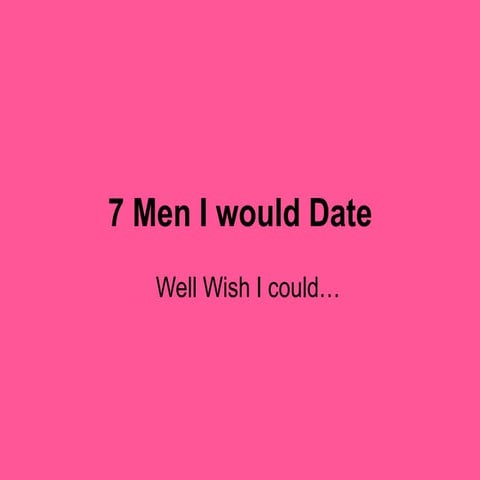 Men i would date | PPTX