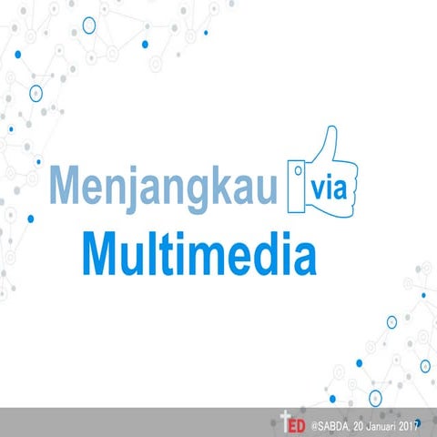 Menjangkau via Multimedia