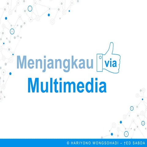 Menjangkau melalui Multimedia