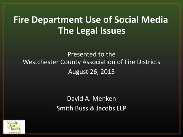 David Menken - Fire Dept. Use of Social Media - The Legal Issues