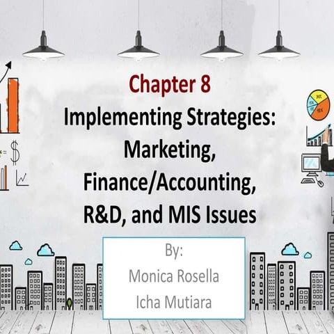 chapter 8 " Implementing strategies: Marketing, Finance/Accounting, R&D, and ...