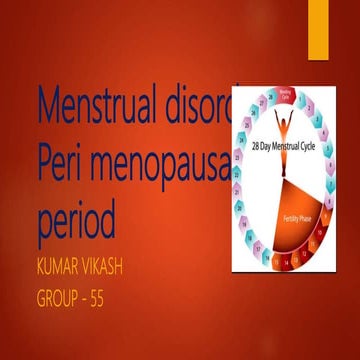 Menstrual disorders, peri menopausal  period  kumar vikash -55